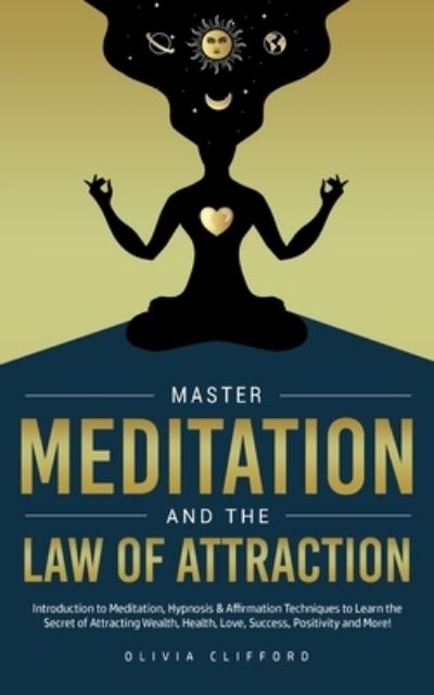 Cover for Olivia Clifford · Master Meditation and The Law of Attraction (Taschenbuch) (2021)