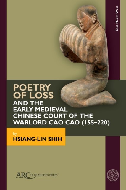 Cover for Hsiang-Lin Shih · Poetry of Loss and the Early Medieval Chinese Court of the Warlord Cao Cao (155-220) (Inbunden Bok) (2024)