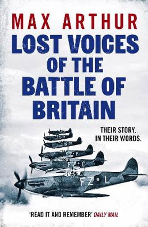 Cover for Max Arthur · Lost Voices of the Battle of Britain: The Pilots Who Saved Britain, In Their Own Words (Paperback Book) (2025)