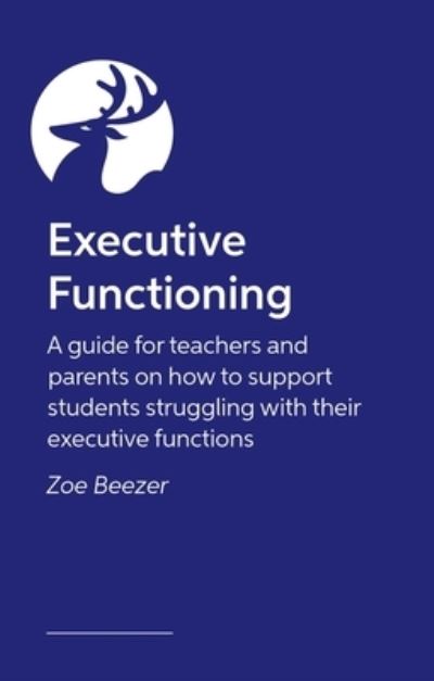 Cover for Zoe Beezer · Executive Function Essentials in the Classroom: Strategies to Support Learning and Growth (Paperback Book) (2025)