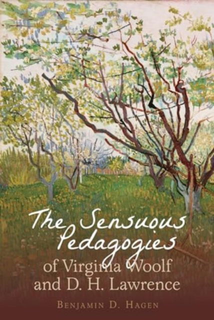 Cover for Benjamin D. Hagen · The Sensuous Pedagogies of Virginia Woolf and D.H. Lawrence - Clemson University Press w/ LUP (Paperback Book) (2024)