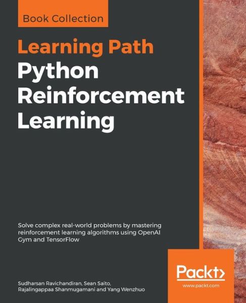 Cover for Sudharsan Ravichandiran · Python Reinforcement Learning: Solve complex real-world problems by mastering reinforcement learning algorithms using OpenAI Gym and TensorFlow (Paperback Book) (2019)