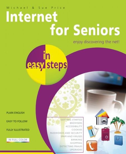 Internet for Seniors in Easy Steps - Michael Price - Książki - In Easy Steps Limited - 9781840785777 - 28 lutego 2013