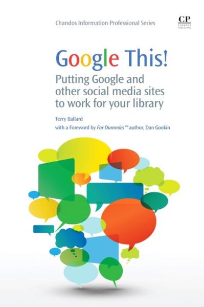 Cover for Ballard, Terry (New York Law School, USA) · Google This!: Putting Google and Other Social Media Sites to Work for Your Library - Chandos Information Professional Series (Paperback Book) (2012)