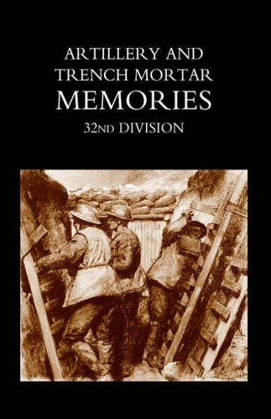Cover for Ed R. Whinyates · Artillery and Trench Mortar Memories - 32nd Division (Paperback Book) (2004)