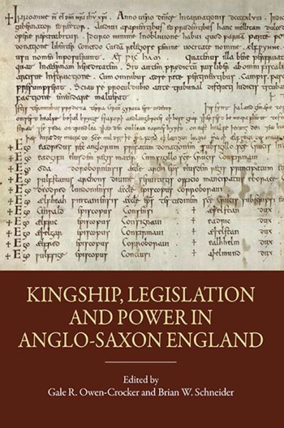 Cover for Gale R. Owen-crocker · Kingship, Legislation and Power in Anglo-Saxon England - Pubns Manchester Centre for Anglo-Saxon Studies (Hardcover Book) (2013)