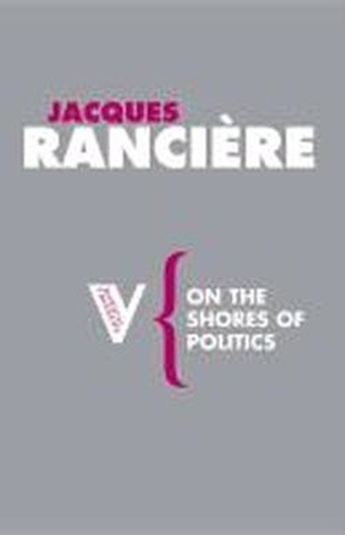 Cover for Jacques Ranciere · On the Shores of Politics - Radical Thinkers (Paperback Book) (2007)