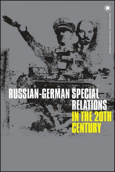 Cover for Karl Schlogel · Russian-German Special Relations in the Twentieth Century: A Closed Chapter - German Historical Perspectives (Inbunden Bok) (2006)