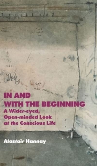 Cover for Alastair Hannay · In and With the Beginning (Hardcover Book) (2020)