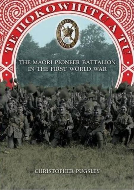 Cover for Christopher Pugsley · Te Hokowhitu a Tu: The Maori Pioneer Battalion in the First World War (Paperback Book) (2015)