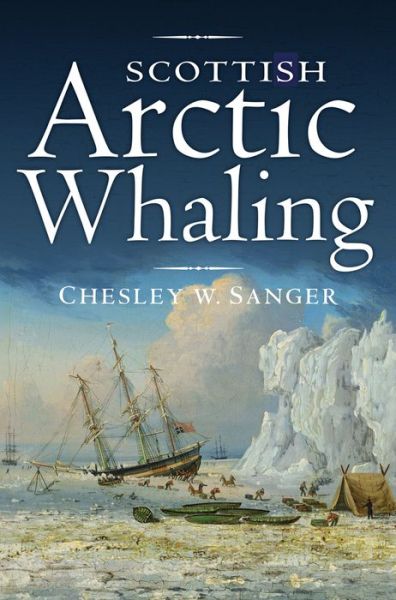 Cover for Chesley W. Sanger · Scottish Arctic Whaling (Paperback Book) (2016)