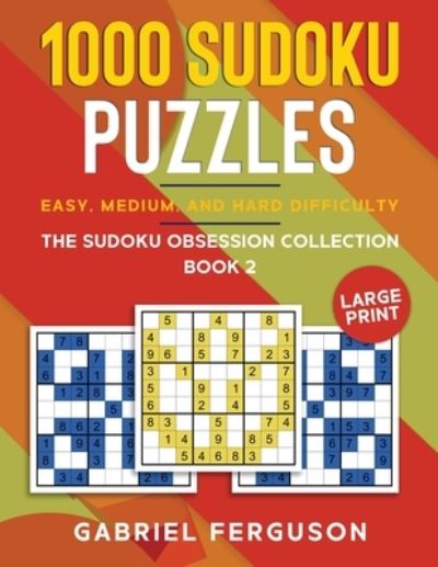 Cover for Gabriel Ferguson · 1000 Sudoku Puzzles Easy, Medium and Hard difficulty Large Print (Taschenbuch) (2021)