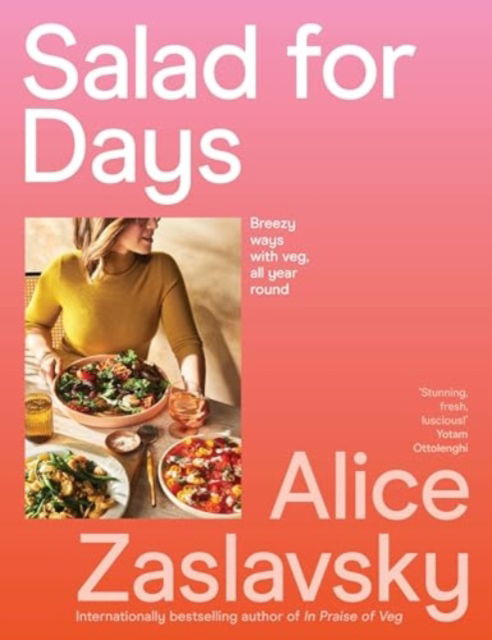 Alice Zaslavsky · Salad for Days: Breezy ways with veg, all year round (Paperback Book) (2024)