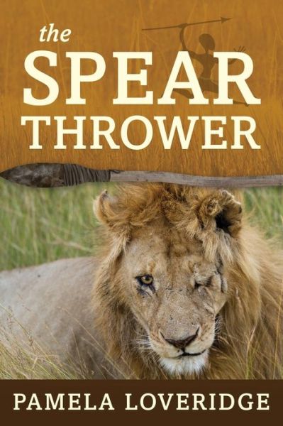 The Spear Thrower - Pamela Loveridge - Books - MoshPit Publishing - 9781925529777 - October 20, 2016