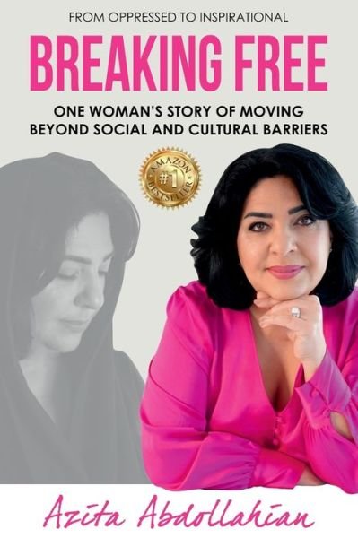 Cover for Azita Abdollahian · Breaking Free: One Woman's Story of Moving Beyond Social and Cultural Barriers - Breaking Free (Paperback Bog) (2019)