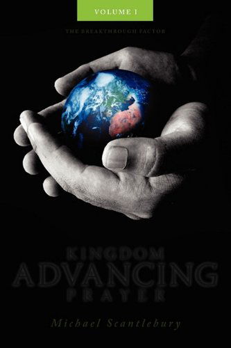 Cover for Michael Scantlebury · Kingdom Advancing Prayer Volume I (Paperback Book) (2009)