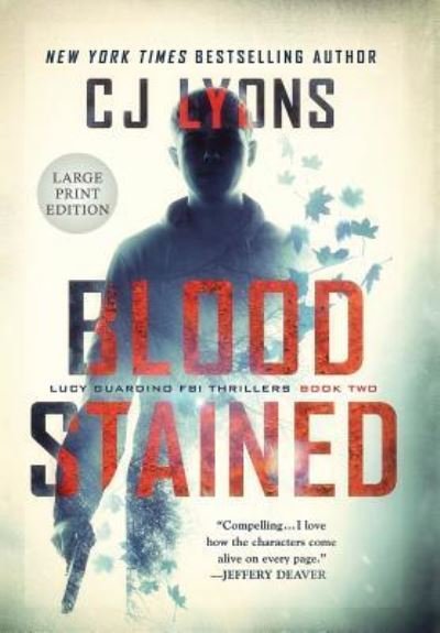Cover for Cj Lyons · Blood Stained: Large Print Edition - Lucy Guardino FBI Thrillers (Gebundenes Buch) [3rd edition] (2018)