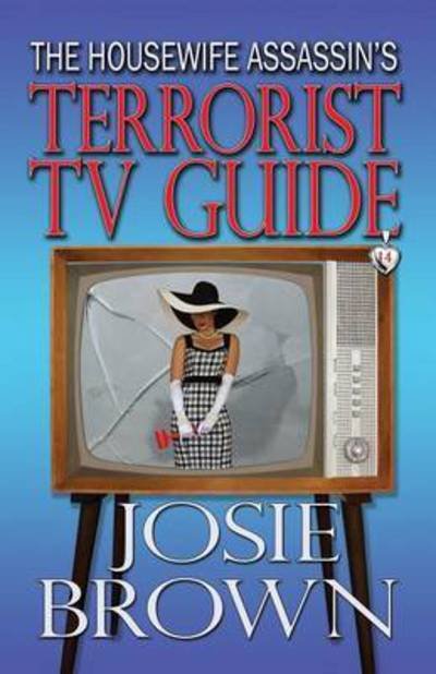 Cover for Josie Brown · The Housewife Assassin's Terrorist TV Guide - Housewife Assassin (Pocketbok) (2016)