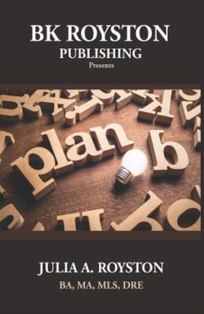 Plan B - Julia A Royston - Kirjat - BK Royston Publishing - 9781946111777 - lauantai 20. huhtikuuta 2019