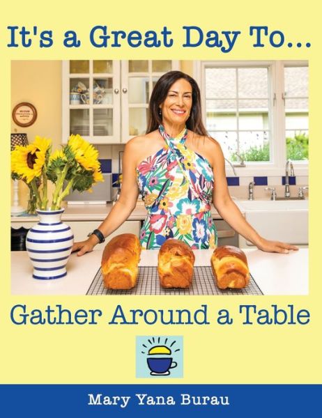 It's a Great Day To... Gather Around a Table - Mary Yana Burau - Książki - Performance Publishing Group - 9781946629777 - 9 listopada 2020