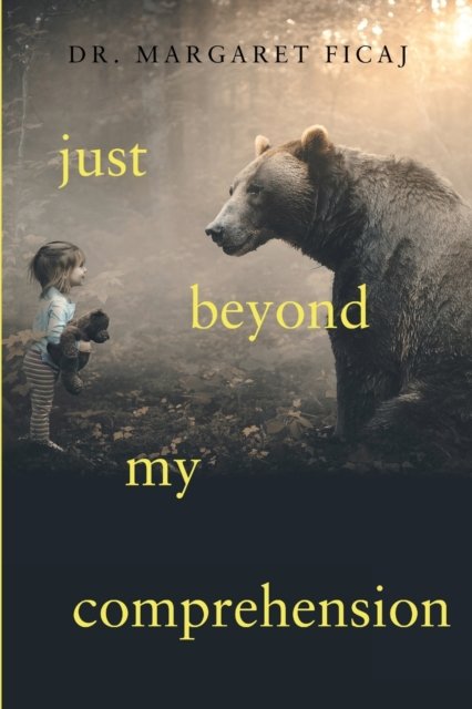 Cover for Margaret Ficaj · Just Beyond My Comprehension: My Journey with Julia: A Memoir (Paperback Book) (2020)