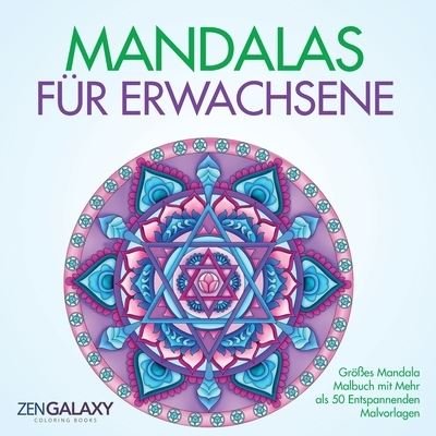 Cover for Zengalaxy Coloring · Mandalas fur Erwachsene: Grosses Mandala Malbuch mit Mehr als 50 Entspannenden Malvorlagen (Paperback Book) (2019)