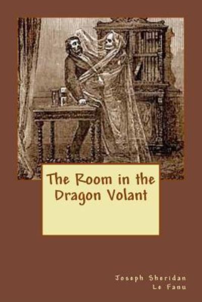 Cover for Joseph Sheridan Le Fanu · The Room in the Dragon Volant (Taschenbuch) (2017)