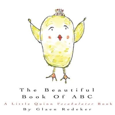 The Beautiful Book of ABC - Glaen Redeker - Books - Createspace Independent Publishing Platf - 9781974310777 - September 2, 2017
