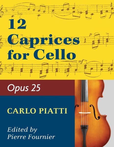 Cover for Carlo Piatti · Piatti, Alfredo - 12 Caprices Op. 25. For Cello. Edited by Fournier. (Paperback Book) [Reprint edition] (2019)