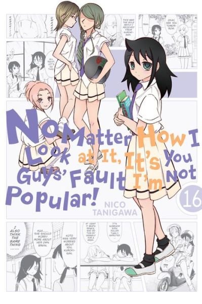 Cover for Nico Tanigawa · No Matter How I Look at It, It's You Guys' Fault I'm Not Popular!, Vol. 16 (Paperback Book) (2020)