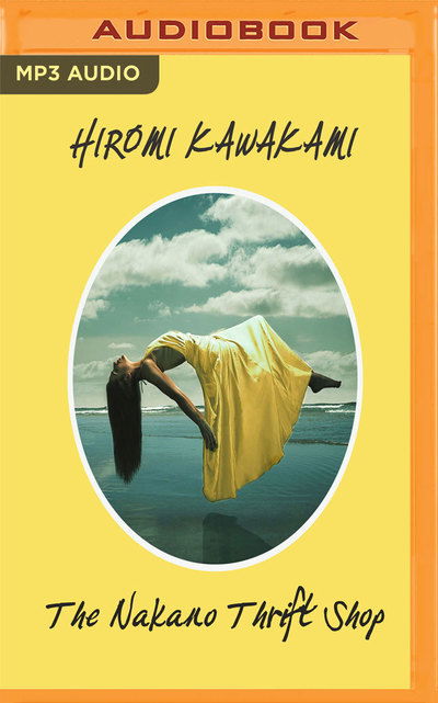 Nakano Thrift Shop, The - Hiromi Kawakami - Audio Book - Audible Studios on Brilliance - 9781978635777 - June 12, 2018