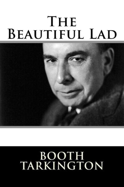 The Beautiful Lady - Booth Tarkington - Books - Createspace Independent Publishing Platf - 9781981154777 - January 4, 2018