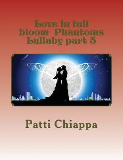 Patti Chiappa · Love in full bloom Phantoms Lullaby part 5 (Pocketbok) (2017)