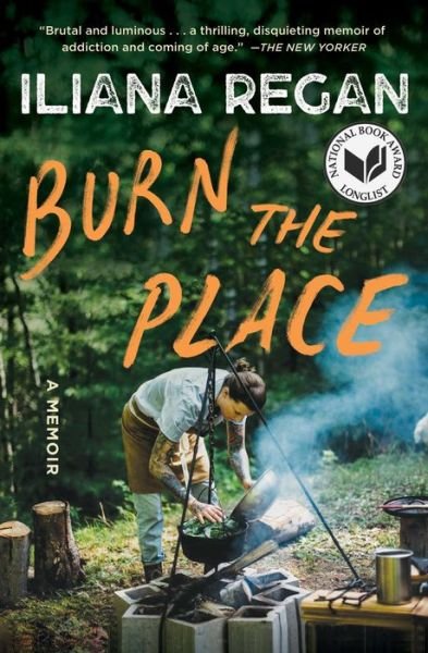 Cover for Iliana Regan · Burn the Place: A Memoir (Paperback Book) (2020)