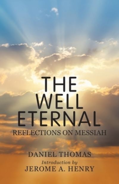 Cover for Daniel Thomas · The Well Eternal: Reflections on Messiah (Taschenbuch) (2019)