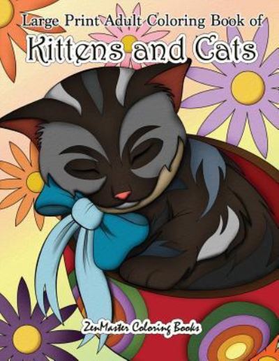 Cover for Zenmaster Coloring Books · Large Print Adult Coloring Book of Kittens and Cats: A Simple and Easy Kittens and Cats Coloring Book for Adults For Stress Relief and Relaxation - Easy Coloring Books for Adults (Pocketbok) (2018)