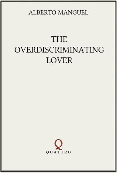 Cover for Alberto Manguel · The Overdiscriminating Lover (Taschenbuch) (2023)