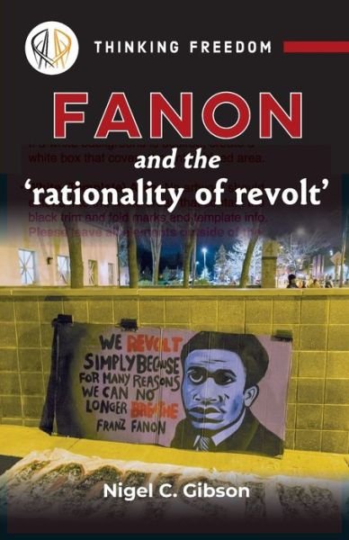 Nigel C. Gibson · Fanon And The Rationality Of Revolt (Paperback Book) (2020)