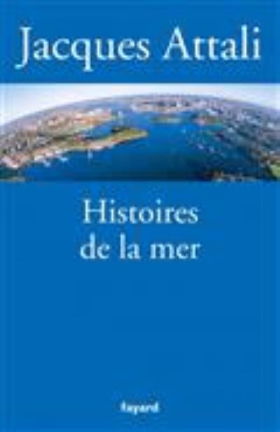 Cover for Jacques Attali · Histoires de la mer (MERCH) (2017)