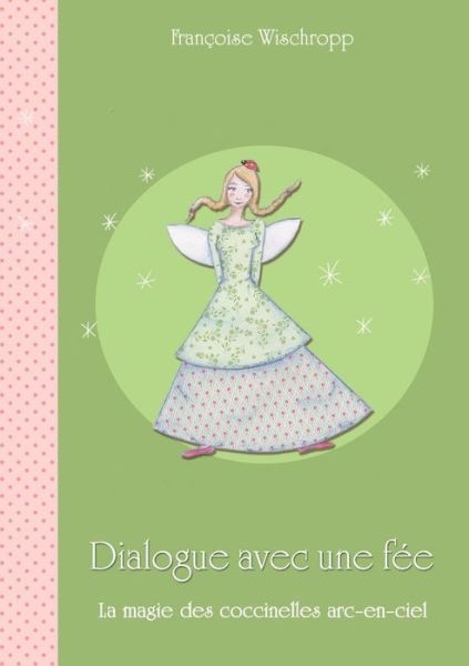 Dialogue Avec Une Fee - Francoise Wischropp-zinszner - Books - Books on Demand - 9782322039777 - August 27, 2015