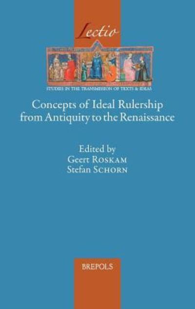 Cover for Geert Roskam · Concepts of Ideal Rulership from Antiquity to the Renaissance (Hardcover Book) (2019)