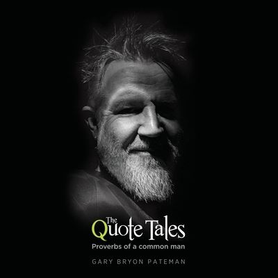 Cover for Gary Bryon Pateman · The Quote Tales: Proverbs of a common man - The Quote Tales (Paperback Book) (2020)