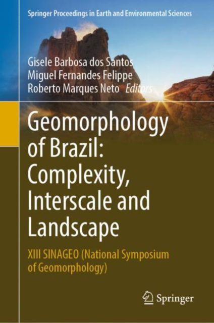 Cover for Geomorphology of Brazil: Complexity, Interscale and Landscape: XIII SINAGEO (National Symposium of Geomorphology) - Springer Proceedings in Earth and Environmental Sciences (Hardcover Book) [2022 edition] (2022)