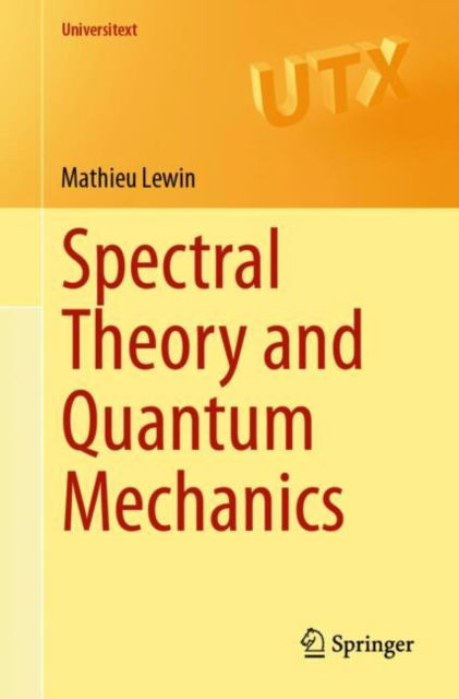 Mathieu Lewin · Spectral Theory and Quantum Mechanics - Universitext (Paperback Book) [2024 edition] (2024)