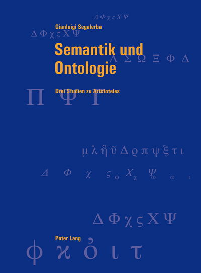 Cover for Gianluigi Segalerba · Semantik Und Ontologie: Drei Studien Zu Aristoteles - Berner Reihe Philosophischer Studien (Paperback Book) [German edition] (2013)