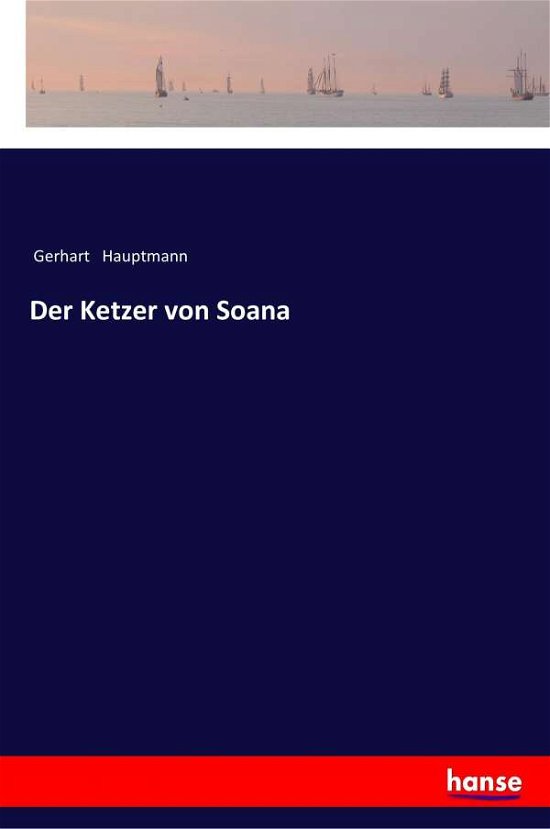 Der Ketzer von Soana - Hauptmann - Books -  - 9783337355777 - January 13, 2018