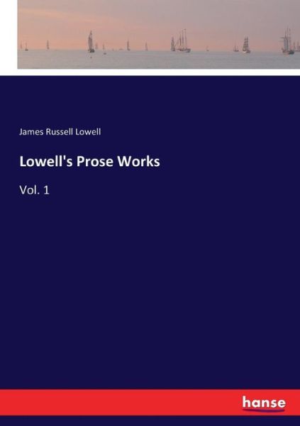 Cover for Lowell · Lowell's Prose Works (Buch) (2017)