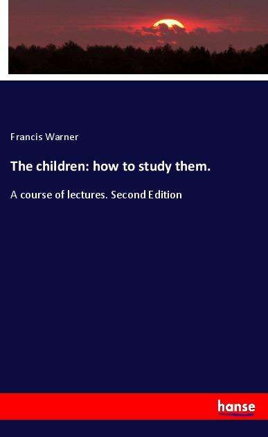 Cover for Warner · The children: how to study them. (Book)