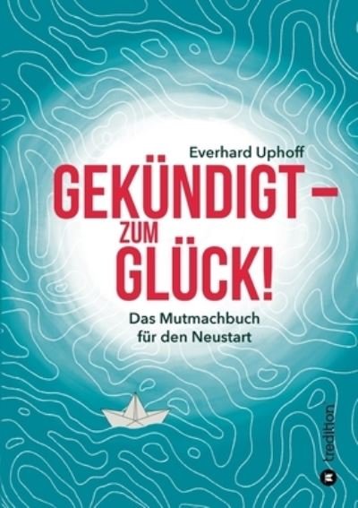 Cover for Uphoff · Gekündigt  - zum Glück! (Book) (2020)