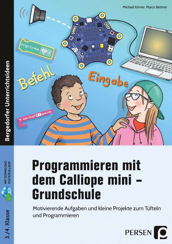 Programmieren mit dem Calliope mini - Grundschule - Marco Bettner - Książki - Persen Verlag i.d. AAP - 9783403205777 - 1 maja 2022